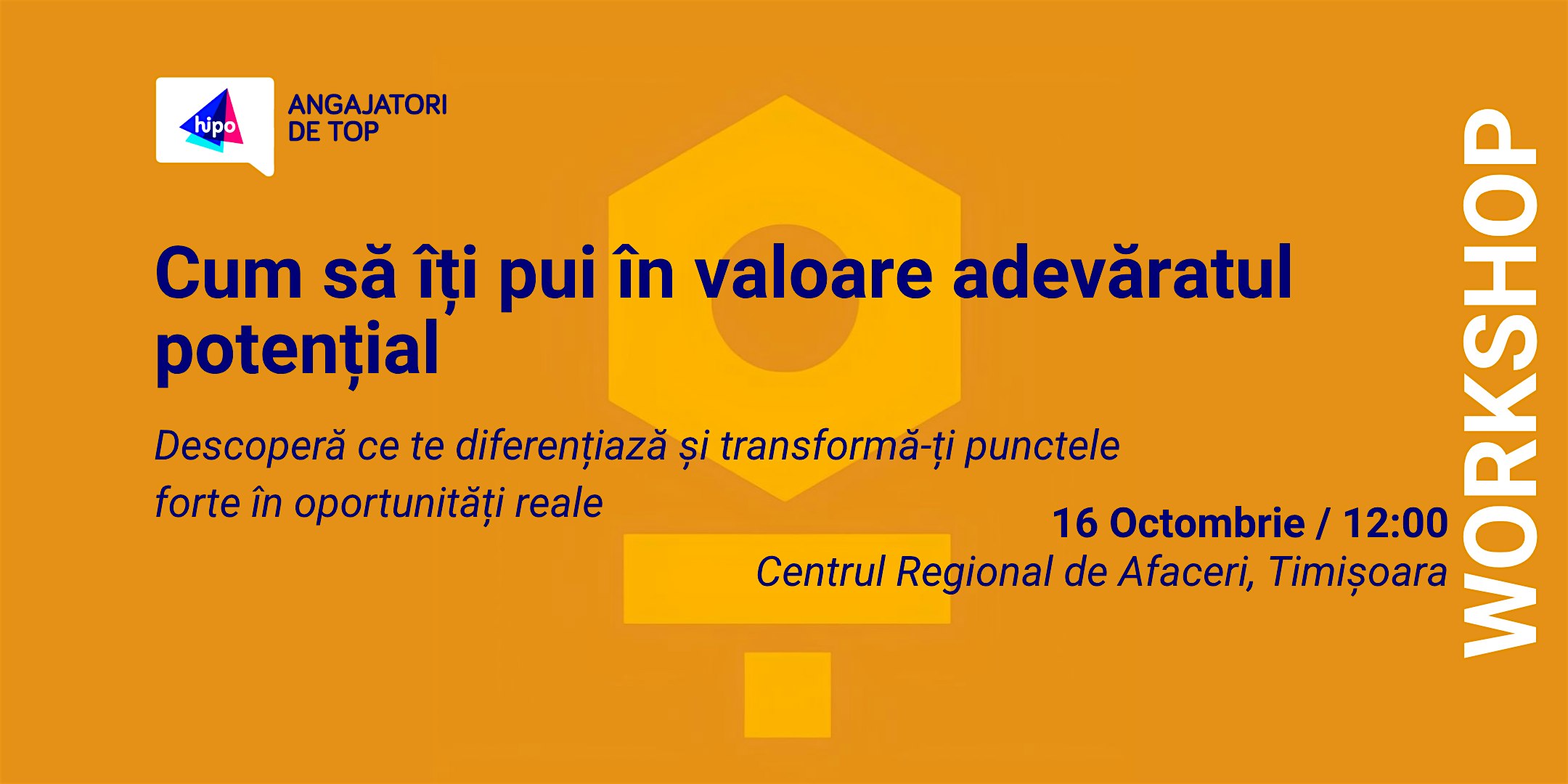 Workshop inspirational: Cum să-ți pui în valoare adevăratul potențial