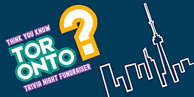 Think You Know Toronto? Trivia Night Fundraiser