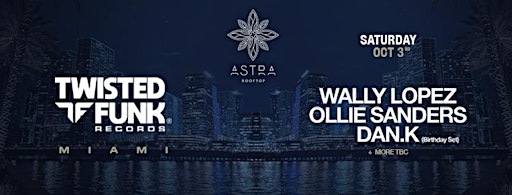 Twisted Funk Miami with Wally Lopez, Ollie Sanders & Dan.K
