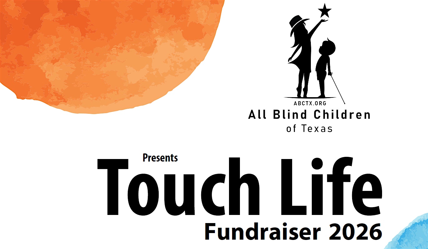 All Blind Children of Texas "Touch Life" Fundraiser 2026