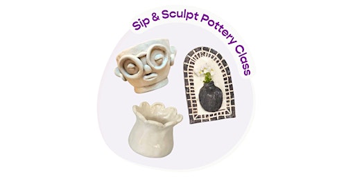 Sip & Sculpt Pottery Workshop