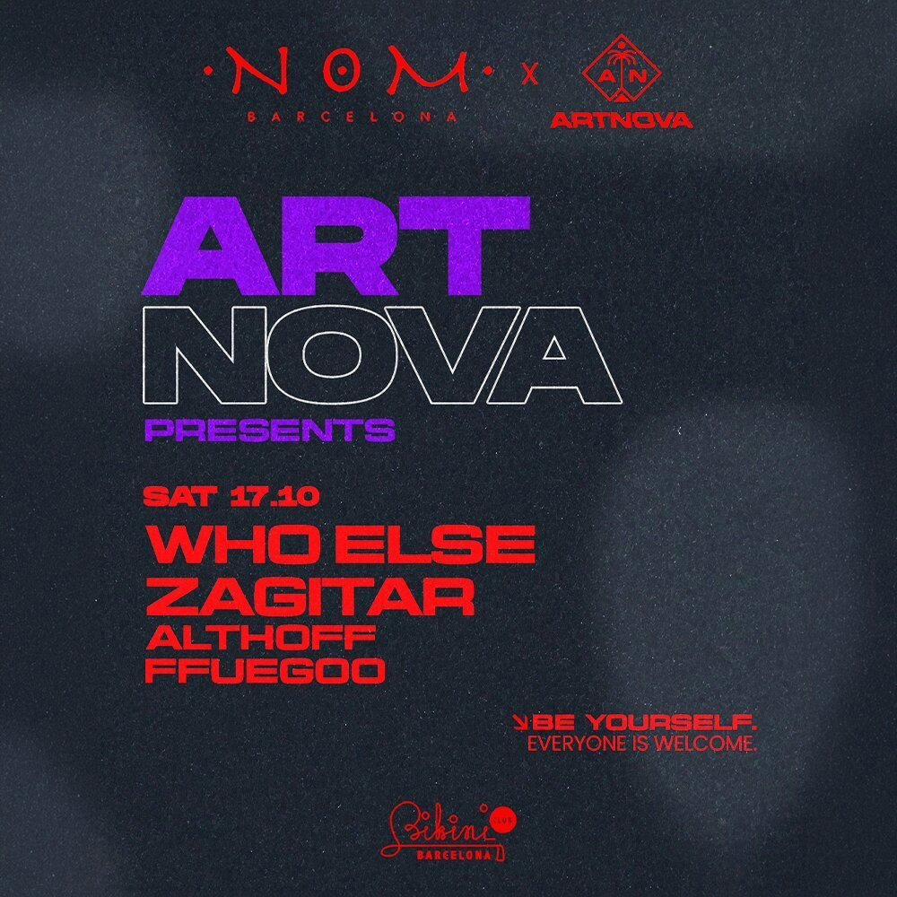 NOM x ARTNOVA w. WHO ELSE & Zagitar ( be yourself, everybody is welcome )