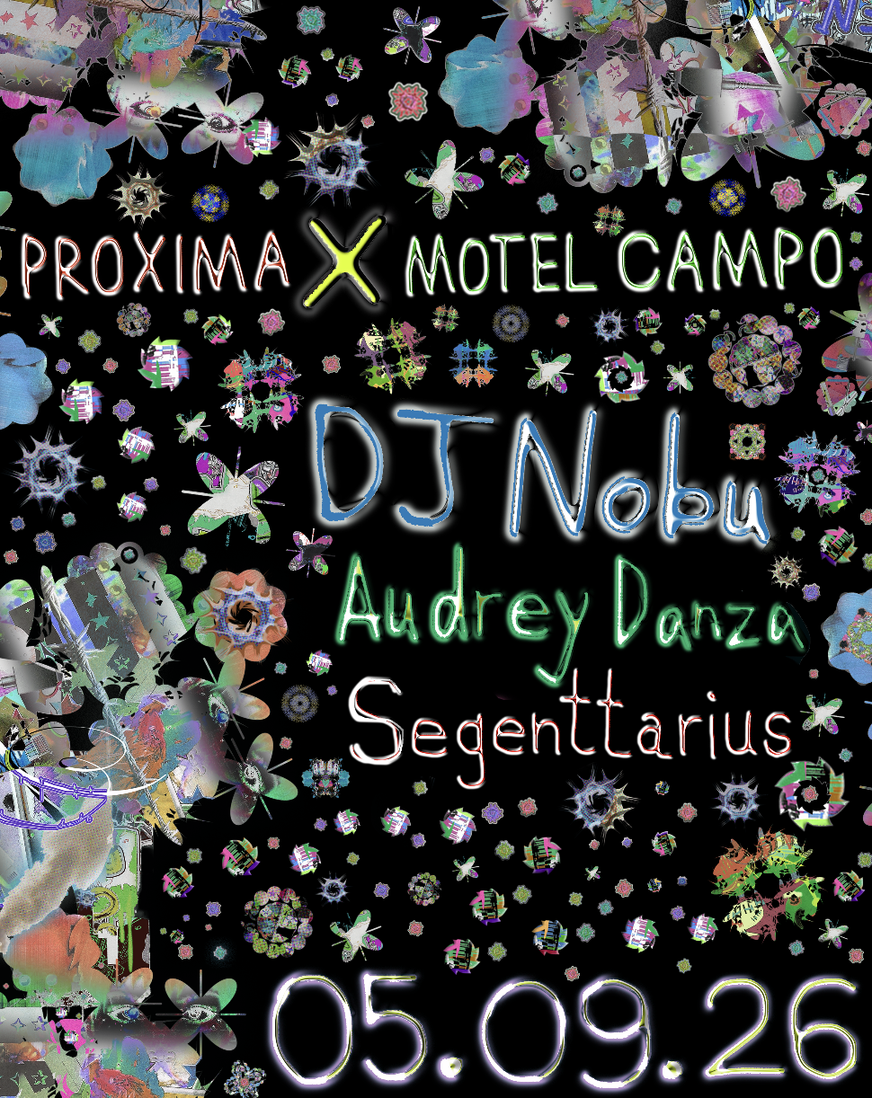 ༄ Proxima x Motel Campo ༄ DJ Nobu + Audrey Danza