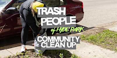 Trash People of Hyde Park: Community Clean-Up!