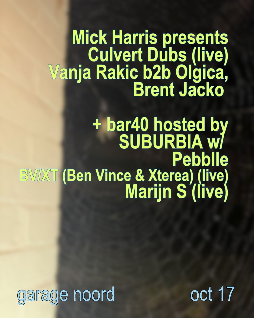 Mick Harris presents Culvert Dubs, Vanja Rakic b2b Olgica, Brent Jacko Bar40 hosted by SUBURBIA