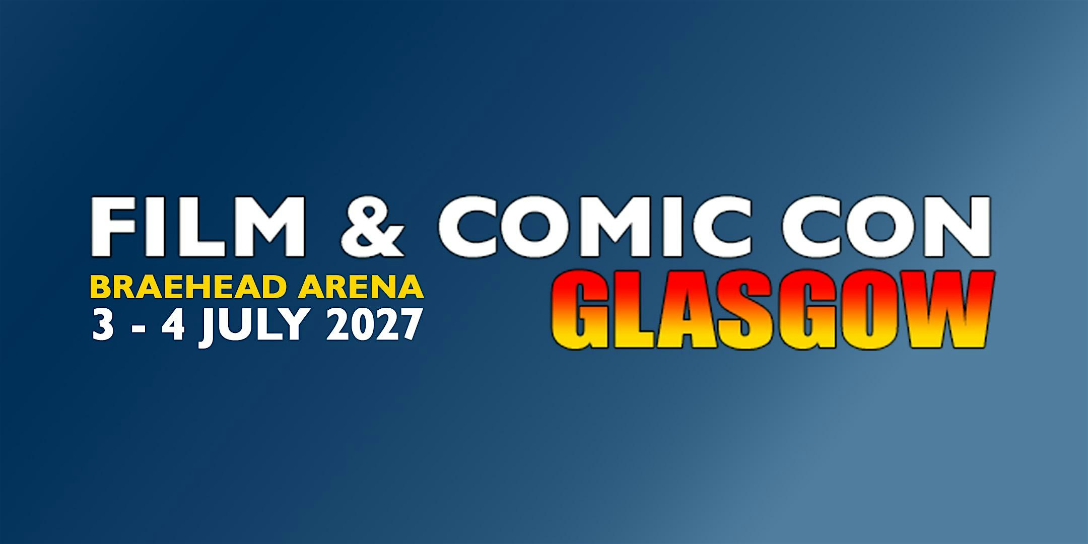 Film & Comic Con Glasgow 2027