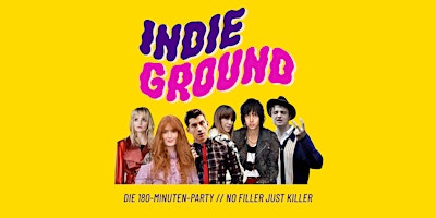 Indie Ground • 180-Minutes-Party • Monarch Berlin