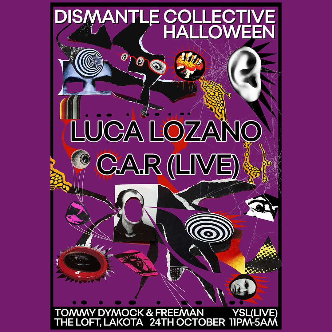 Dismantle Collective Halloween with Luca Lozano & C.A.R (live)