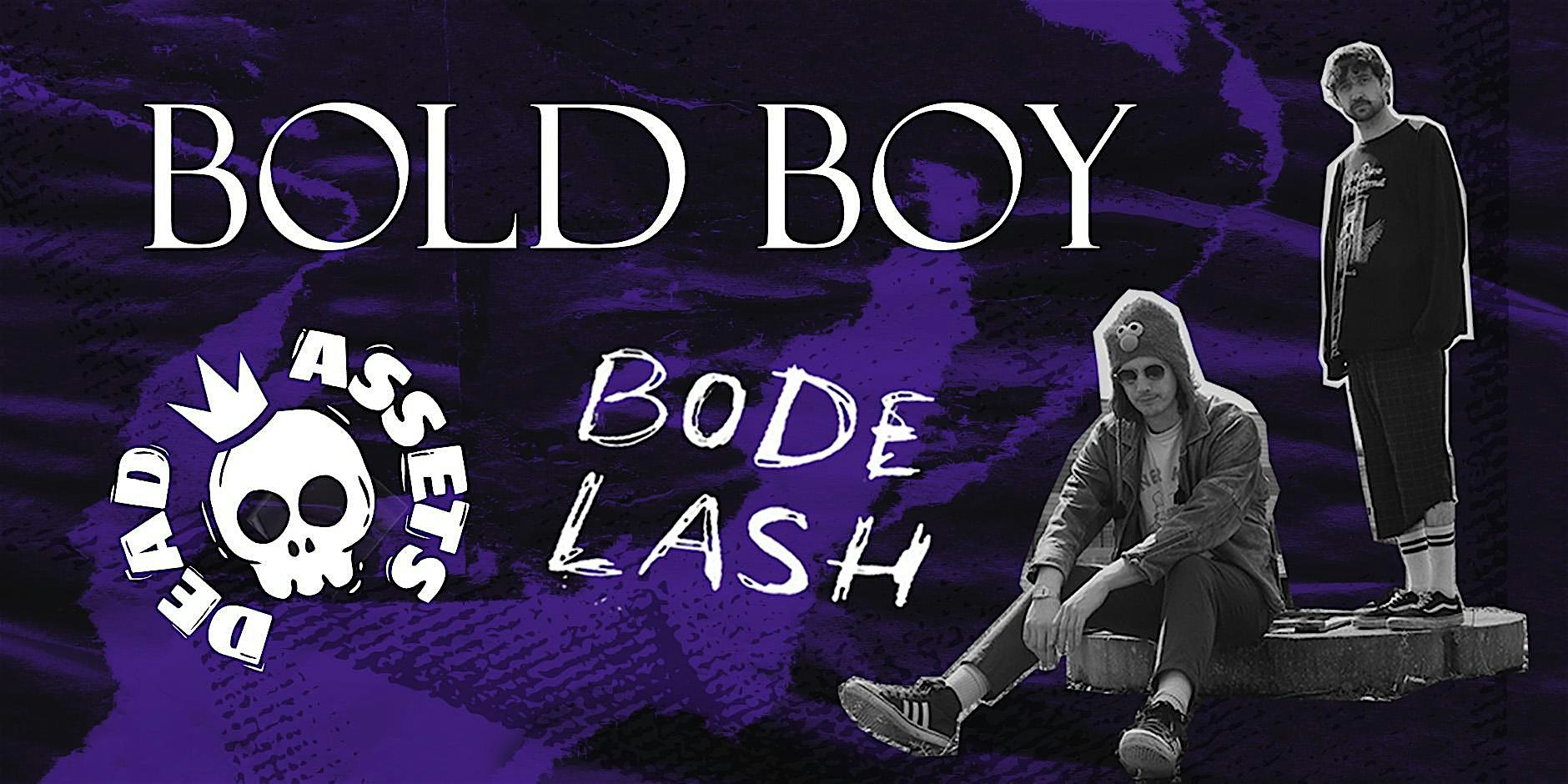 BOLD BOY | DEAD ASSETS | BODE LASH -Button Factory, Curveball