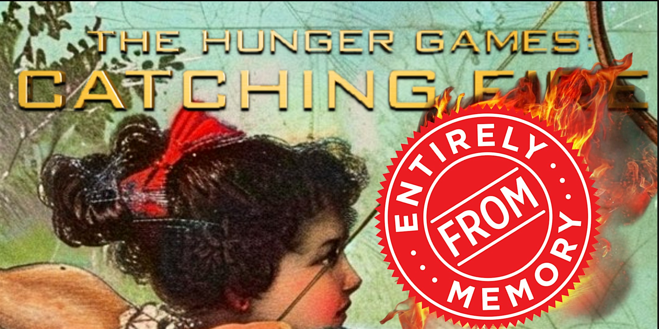 The Hunger Games: Catching Fire Entirely From Memory