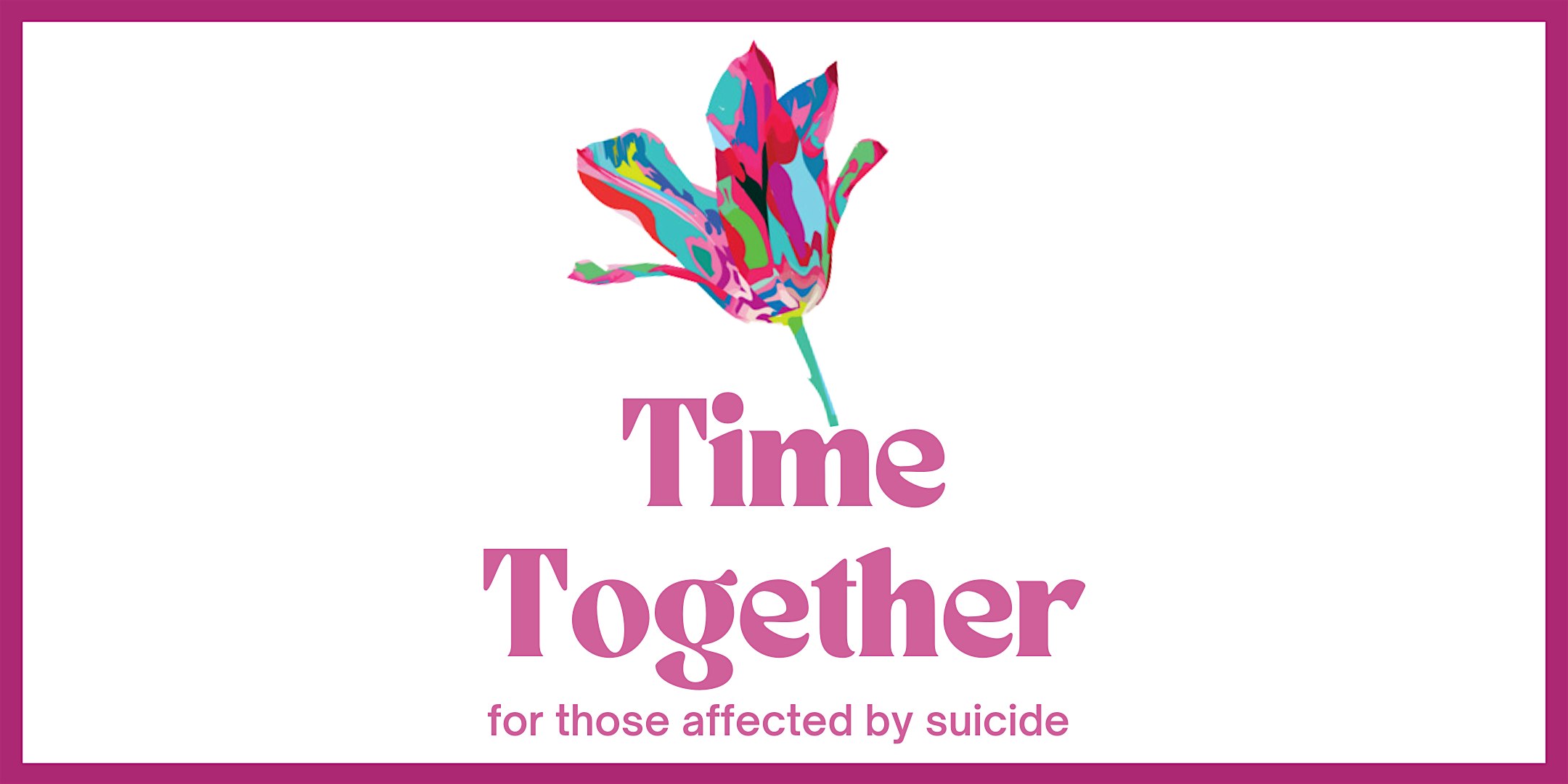 Time Together: A Service of Reflection for Those Affected by Suicide