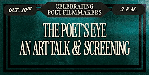 The Poet’s Eye: A Screening and Conversation Celebrating Poet-Filmmakers