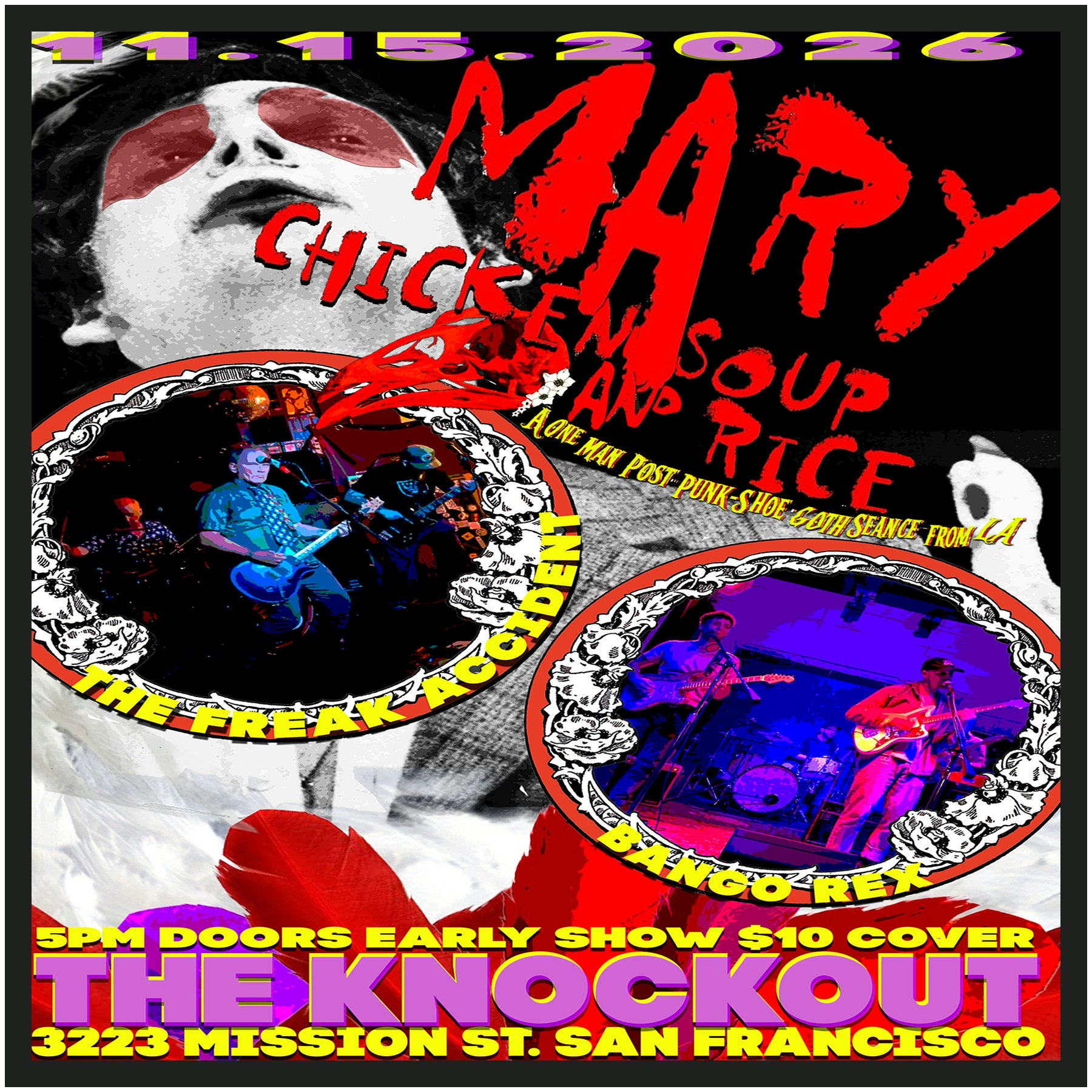 MATINEE SHOW : MARY CHICKEN SOUP AND RICE (L.A.) + THE FREAK ACCIDENT + BANGO REX