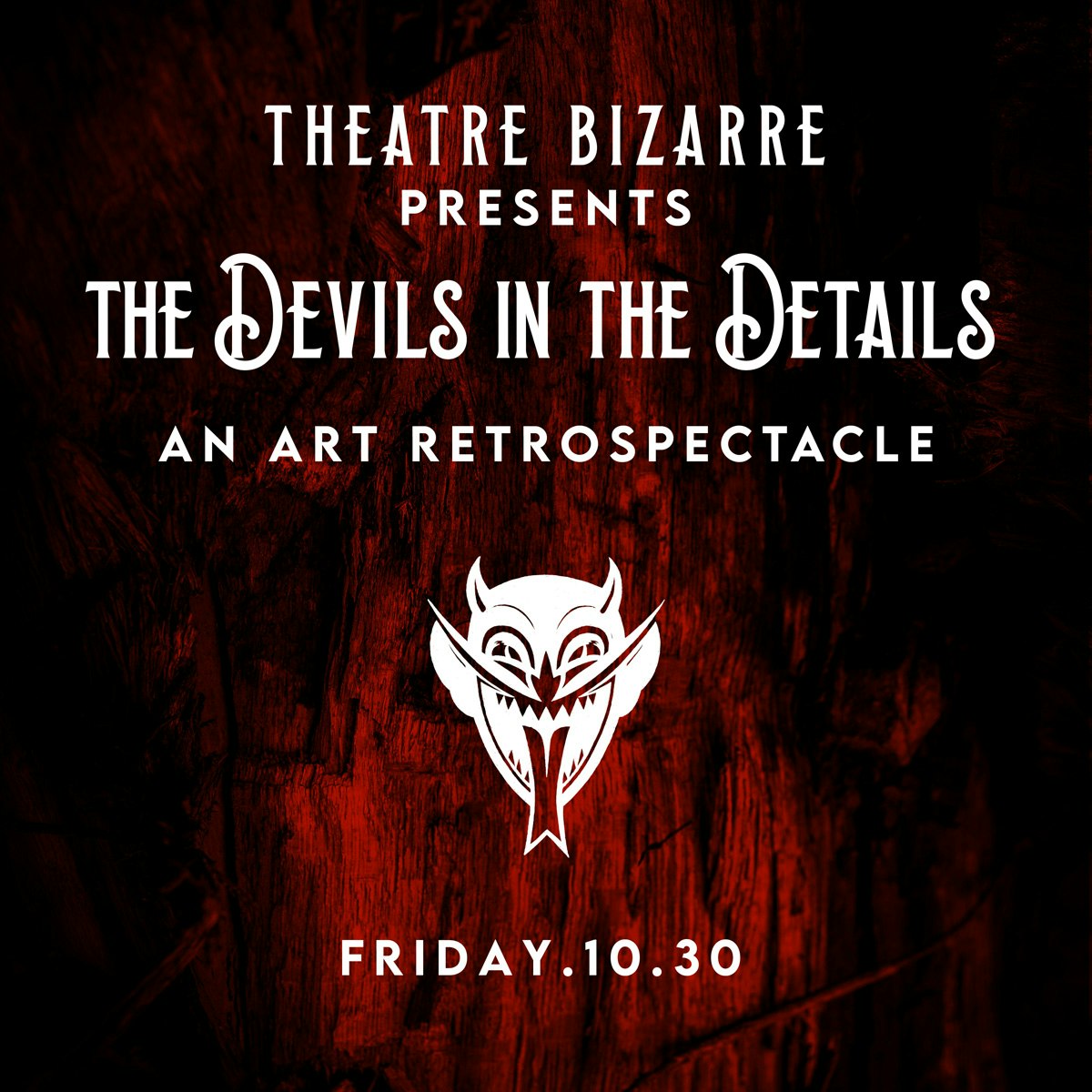 Theatre Bizarre Presents The Devils in the Details An Art Retrospectacle (DEVIL’S NIGHT)