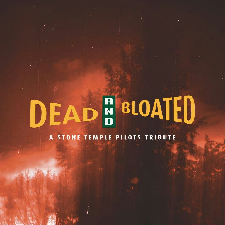 Dead & Bloated: A Stone Temple Pilots Tribute