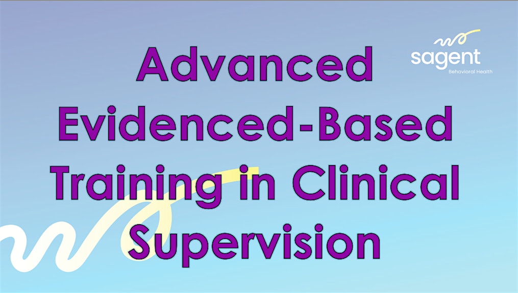 Advanced Evidenced Based Training in Clinical Supervision (6 -Day Training)