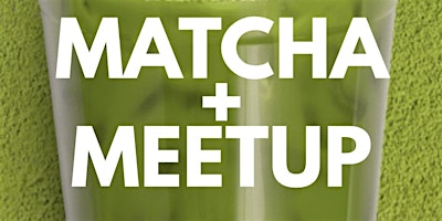 Matcha + Meetup: Chicago | Creative Minds Edition