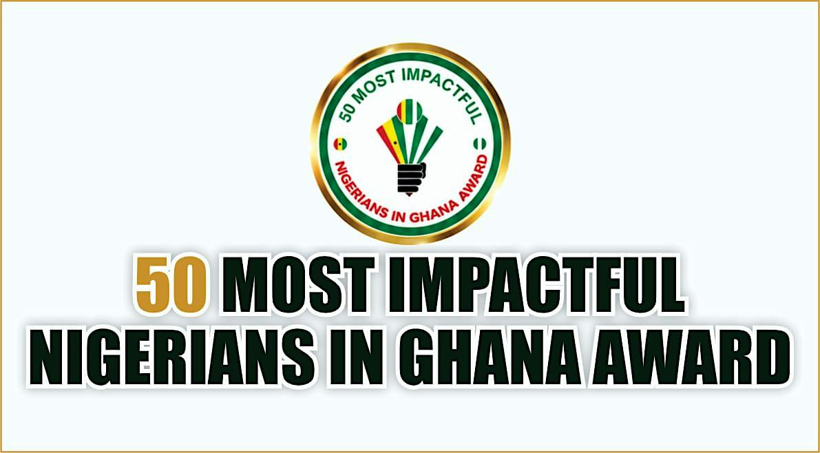 50 MOST  IMPACTFUL NIGERIANS IN GHANA AWARD