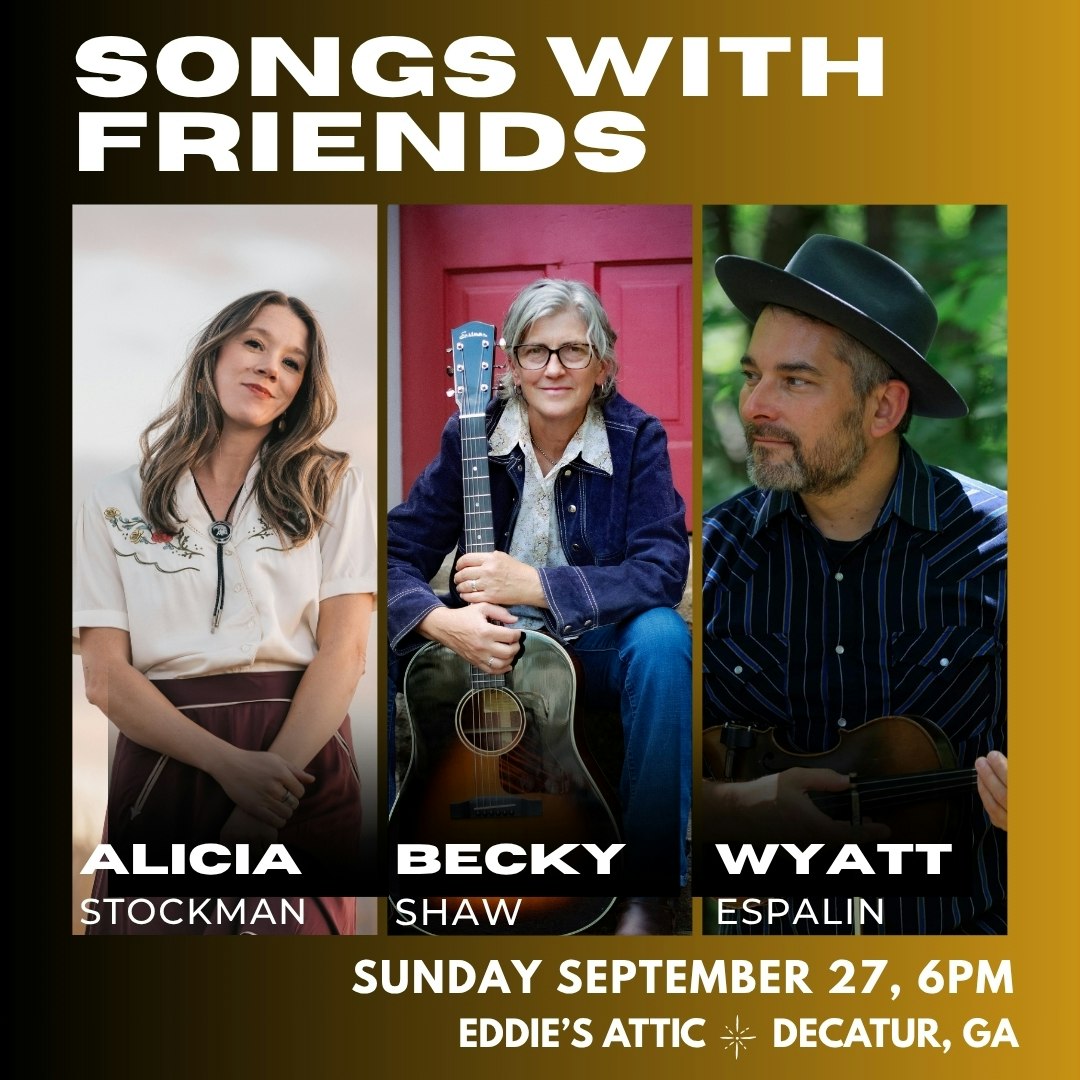 Songs With Friends: Becky Shaw, Alicia Stockman & Wyatt Espalin