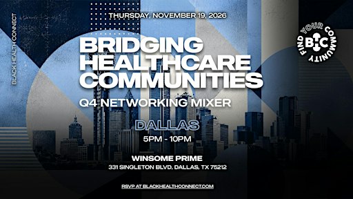 Black Health Connect | Bridging Healthcare Communities: DALLAS -  Q4 Mixer
