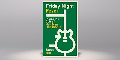 FRIDAY NIGHT FEVER: Inside The Cult of HALF MAN HALF BISCUIT