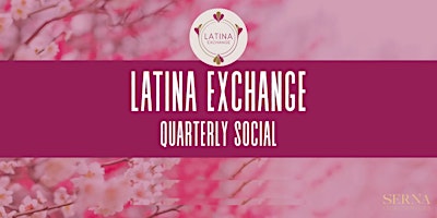 Latina Exchange Quarterly Social: Floral Design Workshop