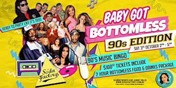 BABY GOT BOTTOMLESS - 90s edition