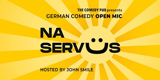 Na Servus! – Wiens lustigstes deutsches Open Mic @ The Comedy Pub!