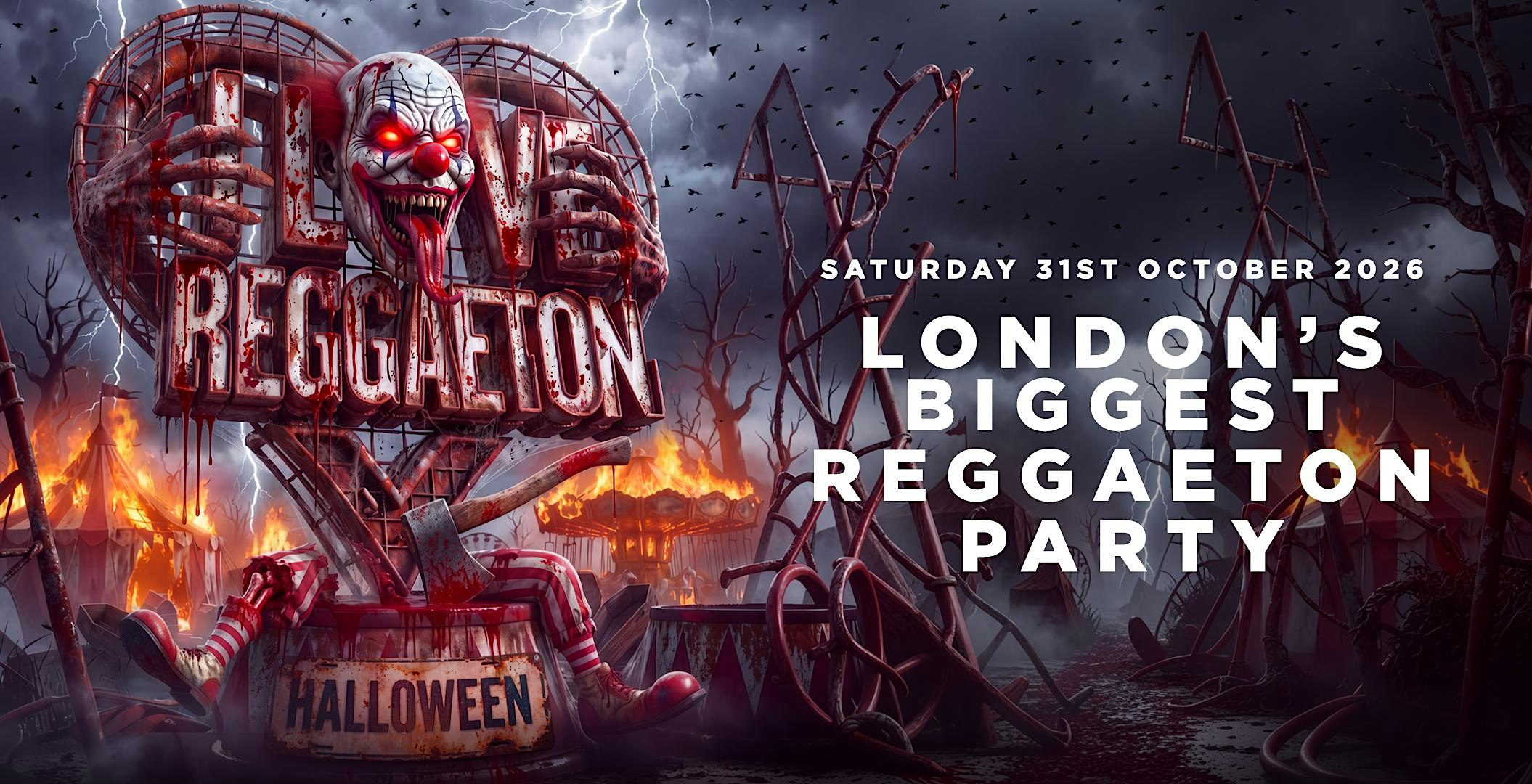 I LOVE REGGAETON - HALLOWEEN - LONDON'S BIGGEST REGGAETON PARTY - 31/10/26