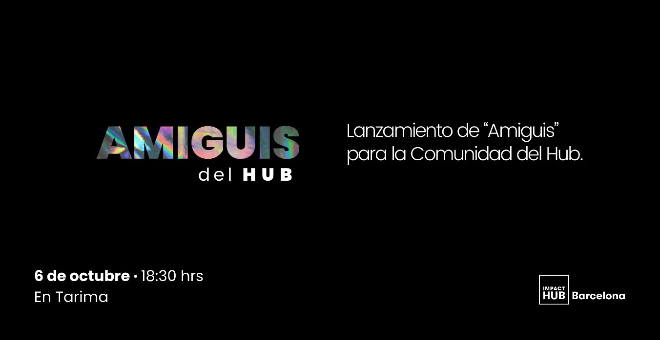 Lanzamiento de "Amiguis" para la Comunidad del Hub