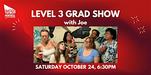 Montreal Improv Term 5 Grad Show - Level 3 with Joe