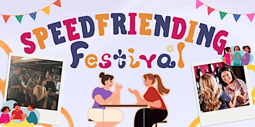 Speed Friending Festival (Meet New People)