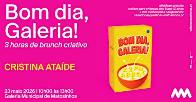 Bom dia, Galeria! --> Cristina Ataíde