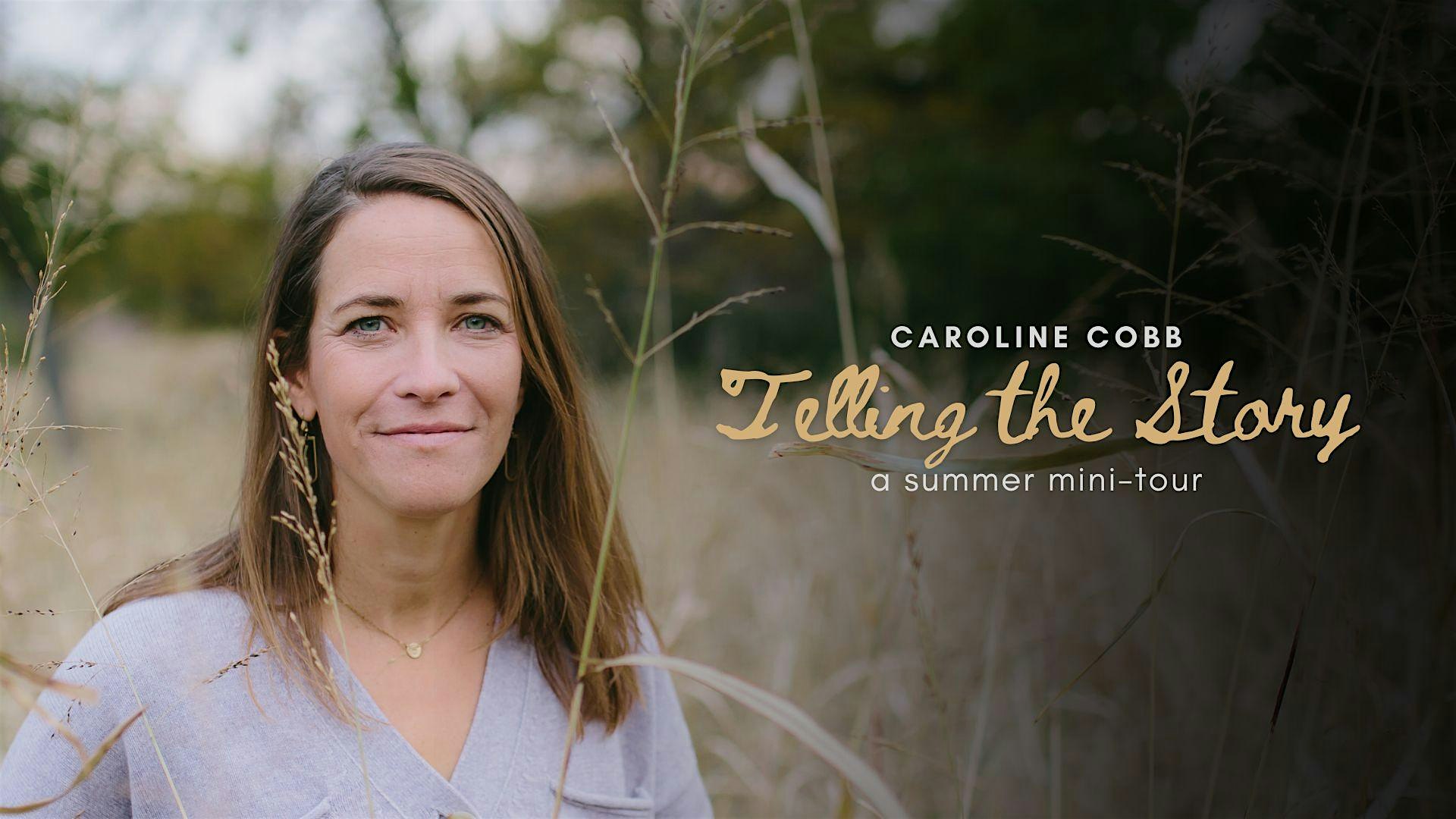 Caroline Cobb in Houston: "Telling the Story" Tour