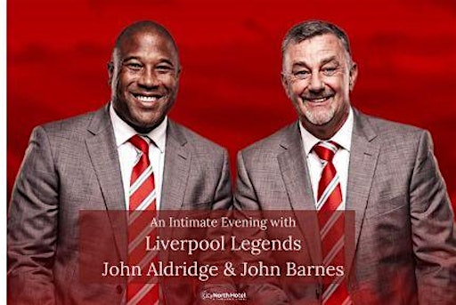 Liverpool Legends Live: John Barnes & John Aldridge | Dublin | CityNorth