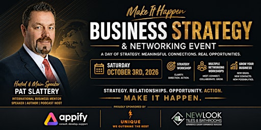 MAKE IT HAPPEN — BUSINESS STRATEGY & NETWORKING EVENT