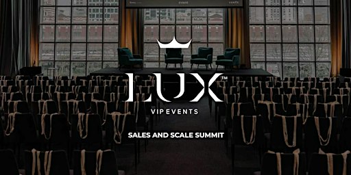LUX VIP MELB : SALES TO SCALE SUMMIT