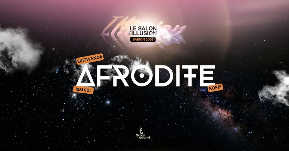 SALON D'ILLUSION x AFRODITE 🎧♫ | KOPPI, RIM SDL, EKITWANDA