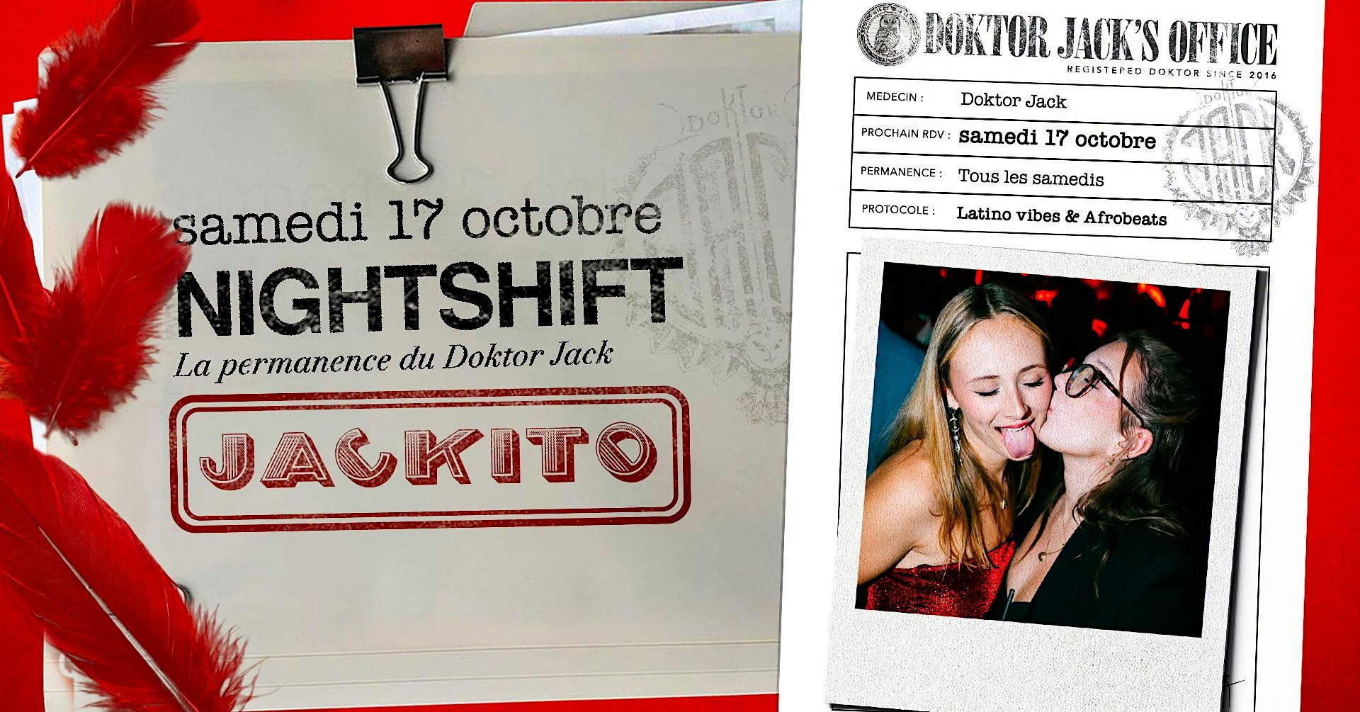 DOKTOR JACK  NIGHTSHIFT - JACKITO  17.10 | Entrée Gratuite < 00:00