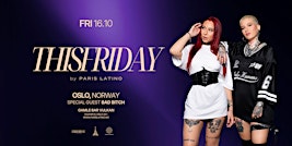 ThisFriday® by ParisLatino — Oslo with Bad Bitch