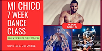MI CHICO: 7 Week Dance Class: Learn Jason Derulo's Hit then Perform!