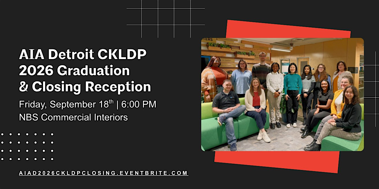 AIA Detroit CKLDP 2026 Closing Reception