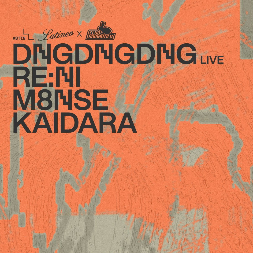 LATINEO x Club Romantico: DNGDNGDNG live · re:ni · M8NSE · Kaidara