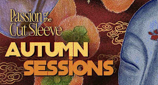 Passion of the Cut Sleeve: Autumn Sessions