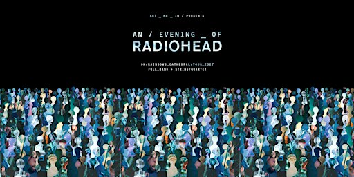 An Evening of Radiohead at Southwark Cathedral, London - OK Rainbows Tour