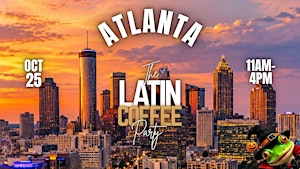 THE LATIN COFFEE PARTY Halloween Edition - ATLANTA