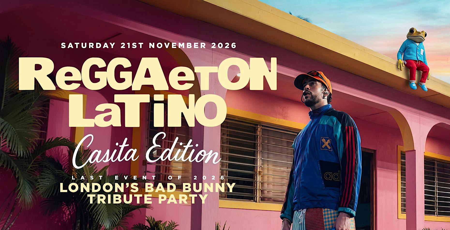 REGGAETON LATINO "BAD BUNNY CASITA EDITION" - UK'S CRAZIEST REGGAETON PARTY