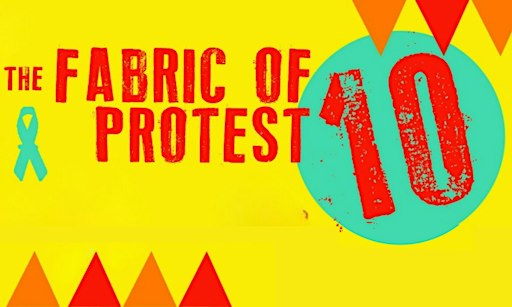 The Fabric of Protest 10th birthday edition