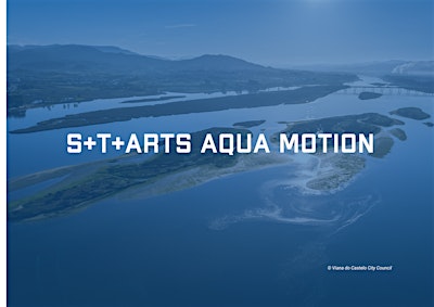 S+T+ARTS AQUA MOTION: Residências Artísticas em Viana do Castelo