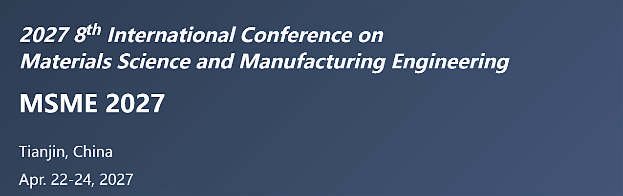8th Inter-Conference on Materials Science and Manufacturing Engineering